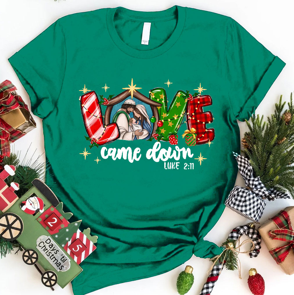 Love Came Down Christian Christmas T-Shirt