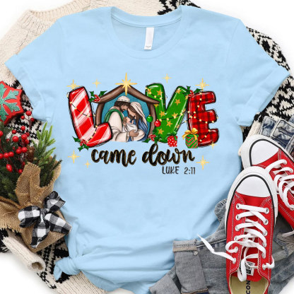 Love Came Down Christian Christmas T-Shirt