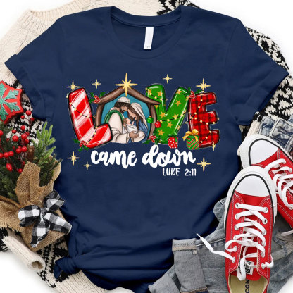 Love Came Down Christian Christmas T-Shirt