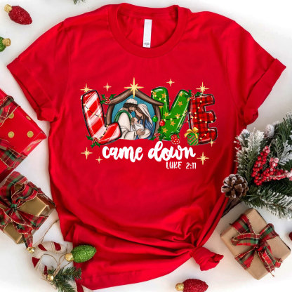 Love Came Down Christian Christmas T-Shirt