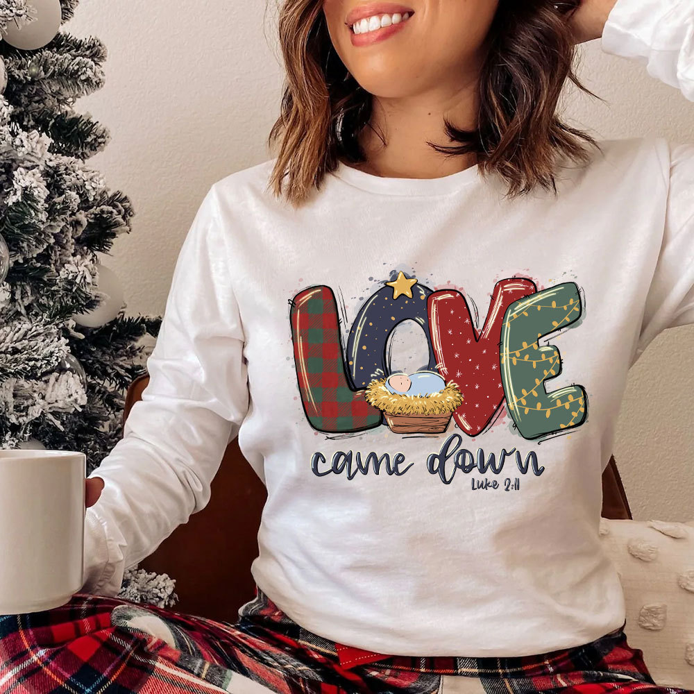 Love Came Down Shirt Christmas Nativity Christian Long Sleeve T-Shirt
