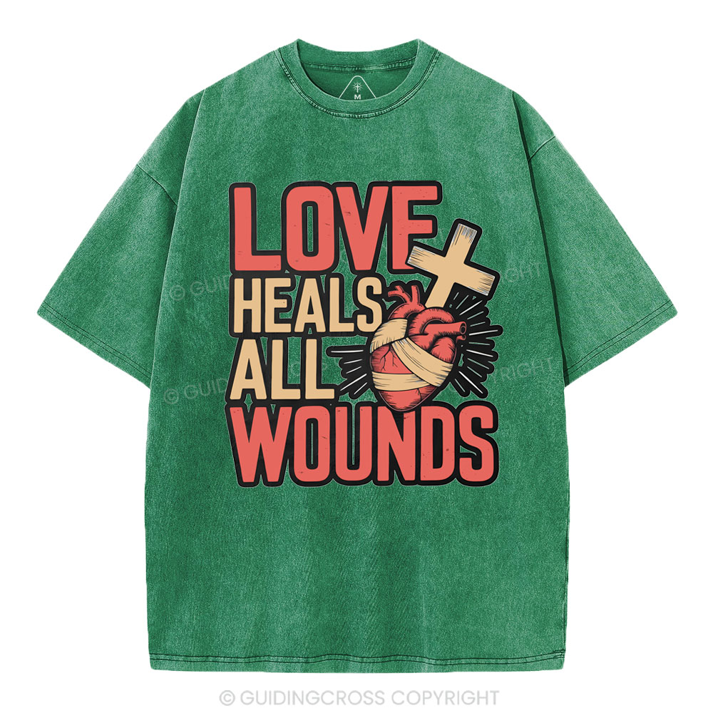 Love Heals All Wounds Christian Washed T-Shirt