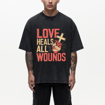 Love Heals All Wounds Christian Washed T-Shirt