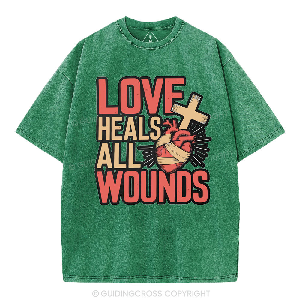 Love Heals All Wounds Christian Washed T-Shirt