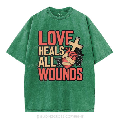 Love Heals All Wounds Christian Washed T-Shirt