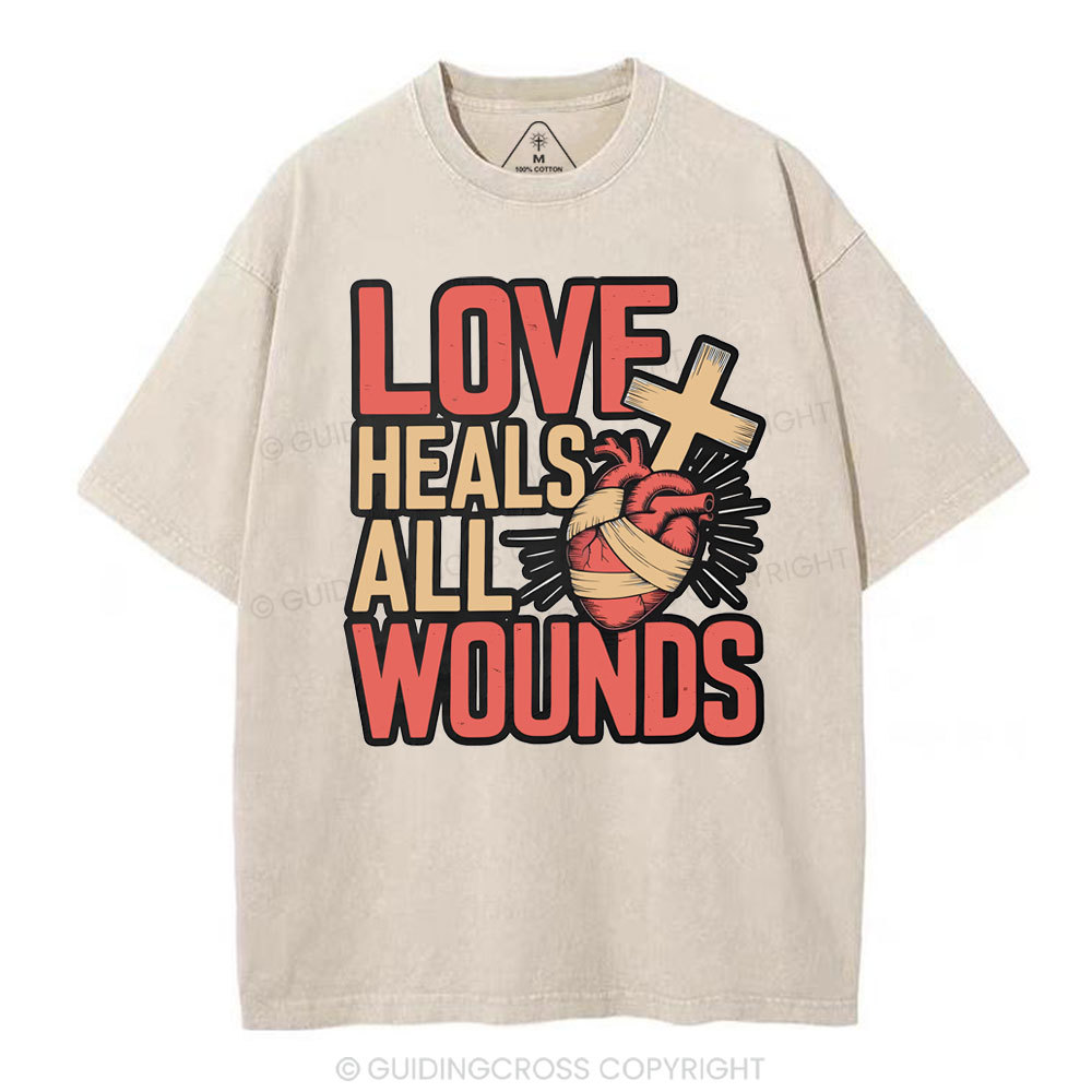Love Heals All Wounds Christian Washed T-Shirt