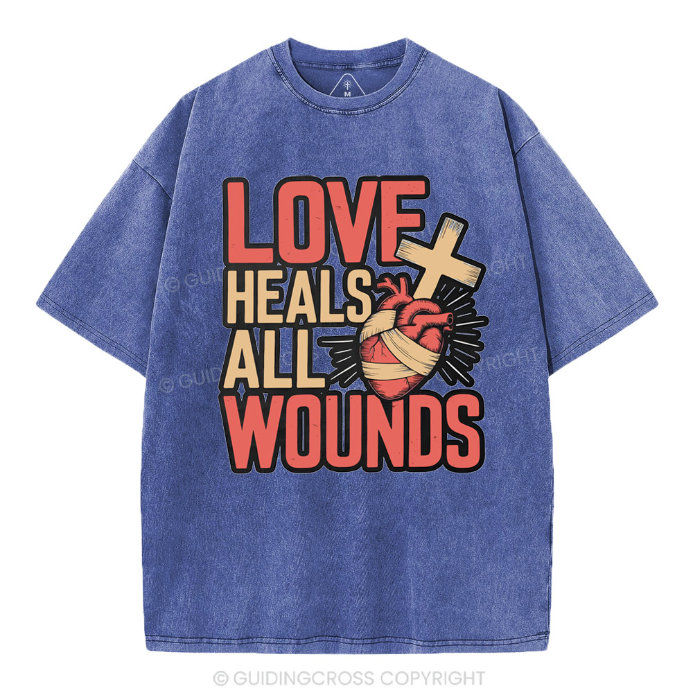 Love Heals All Wounds Christian Washed T-Shirt