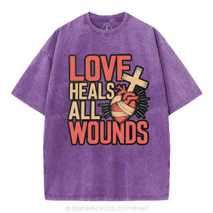 Love Heals All Wounds Christian Washed T-Shirt