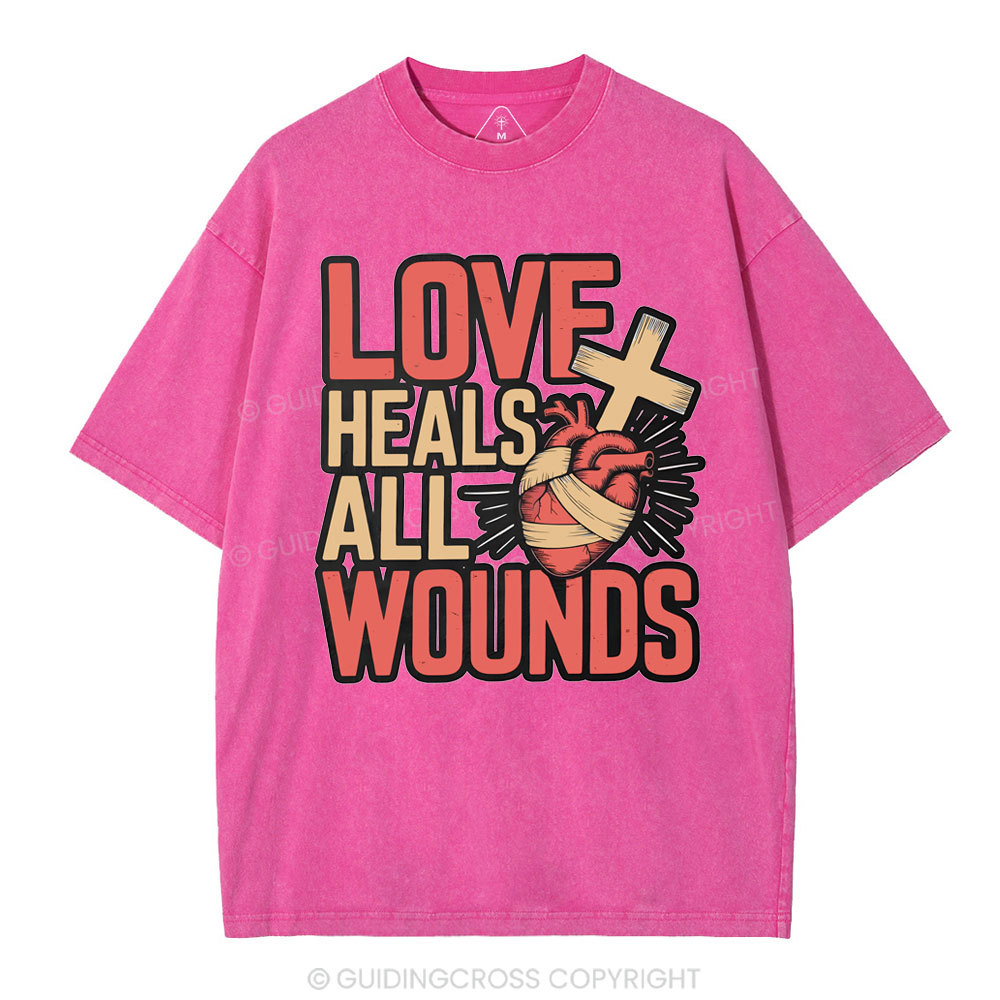 Love Heals All Wounds Christian Washed T-Shirt