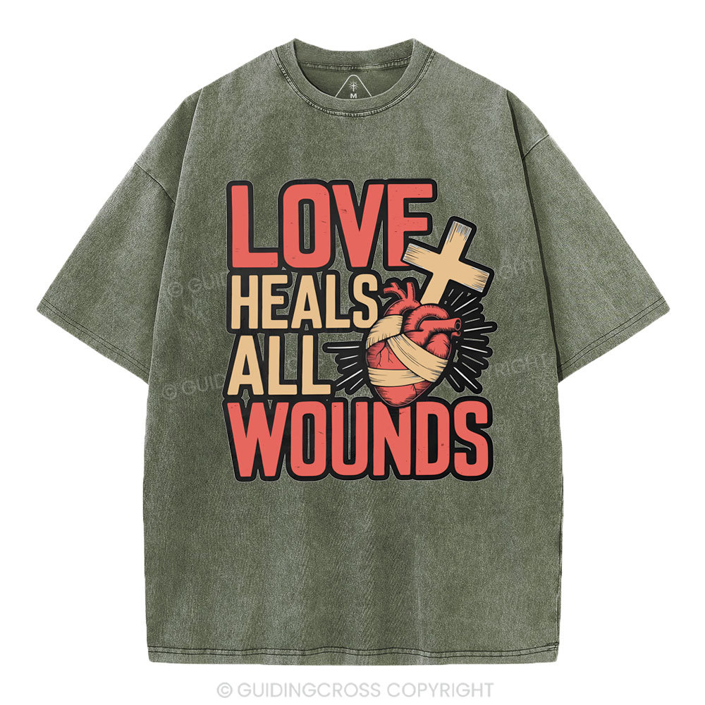 Love Heals All Wounds Christian Washed T-Shirt