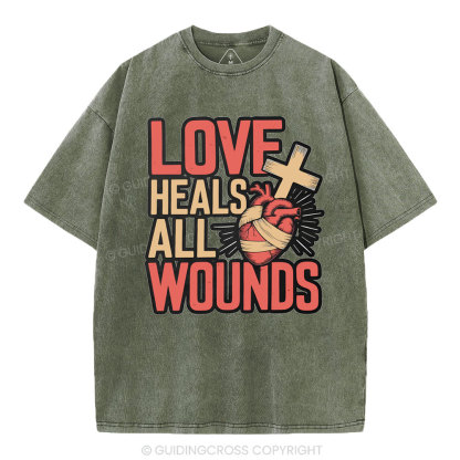 Love Heals All Wounds Christian Washed T-Shirt
