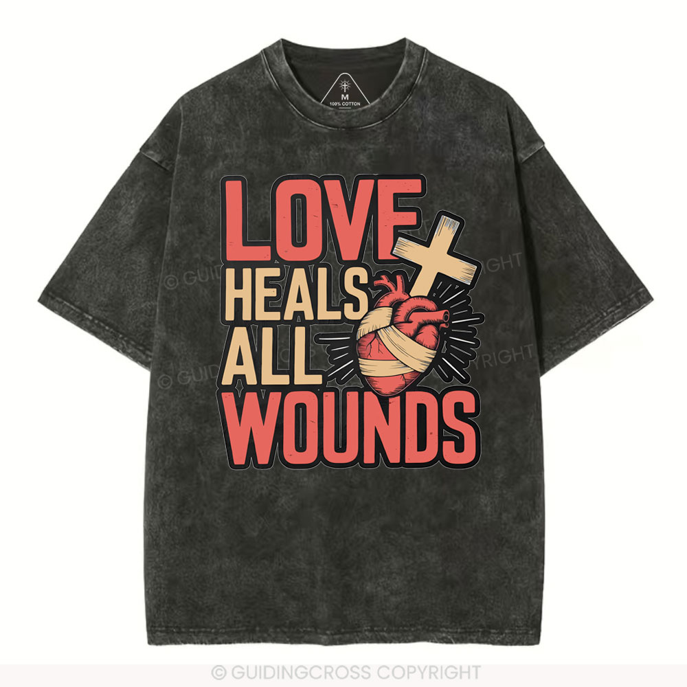 Love Heals All Wounds Christian Washed T-Shirt