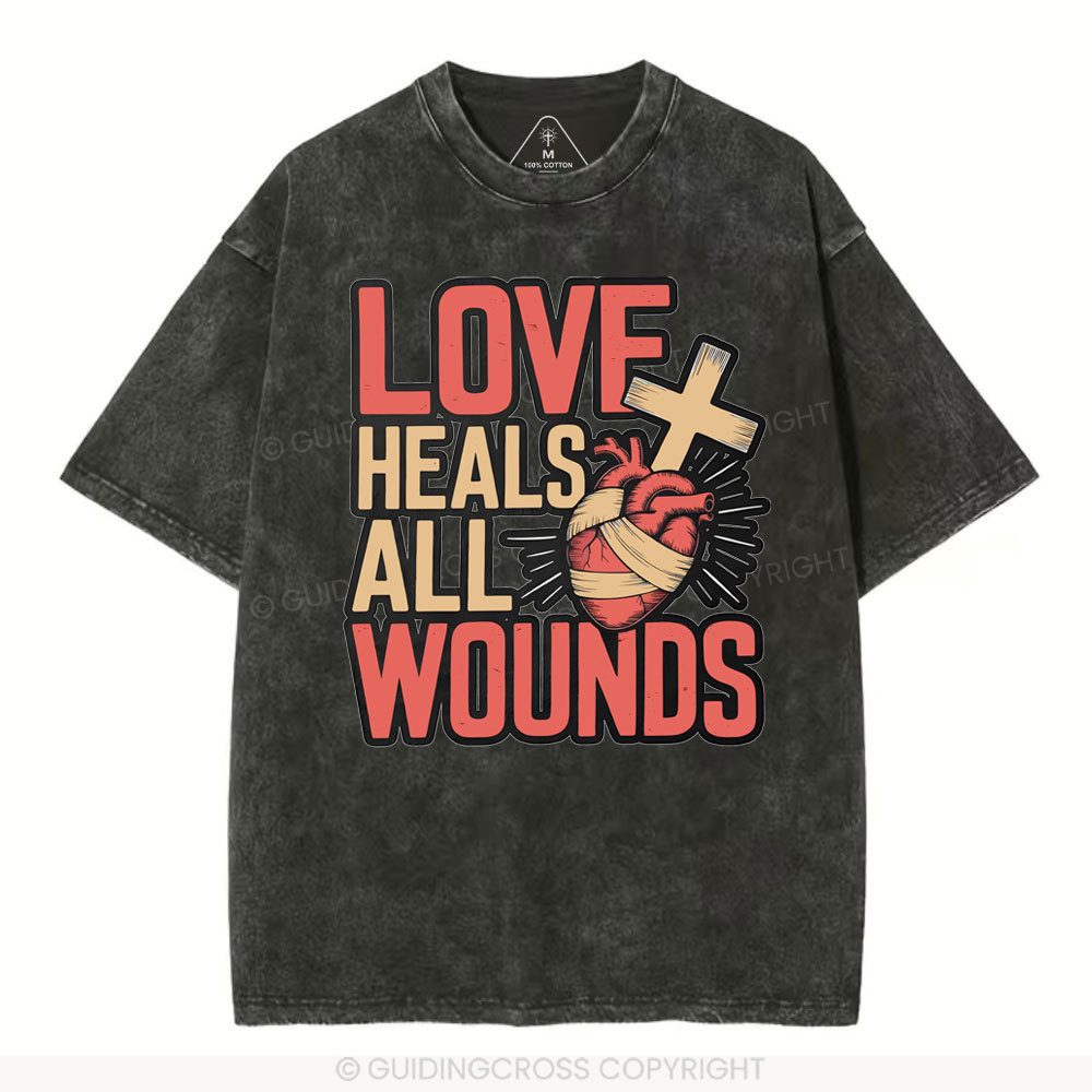 Love Heals All Wounds Christian Washed T-Shirt