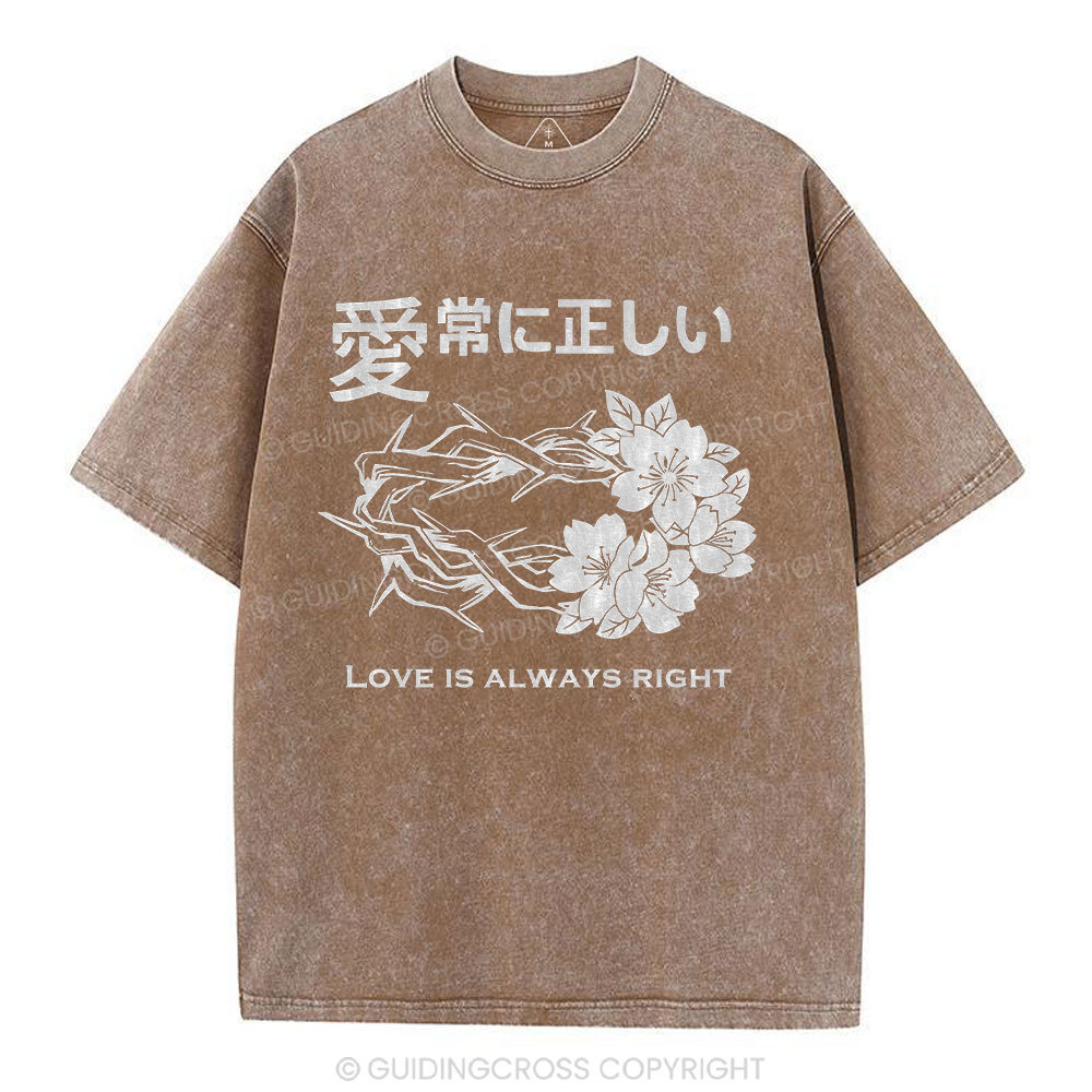 Love Is Always Right Christian Washed T-Shirt