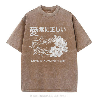 Love Is Always Right Christian Washed T-Shirt