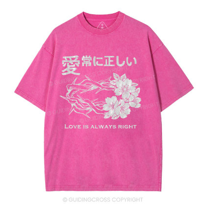 Love Is Always Right Christian Washed T-Shirt