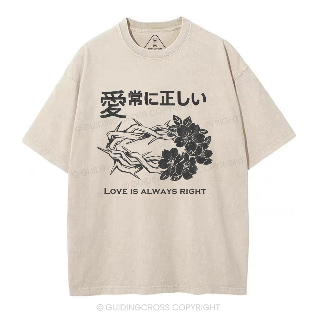 Love Is Always Right Christian Washed T-Shirt