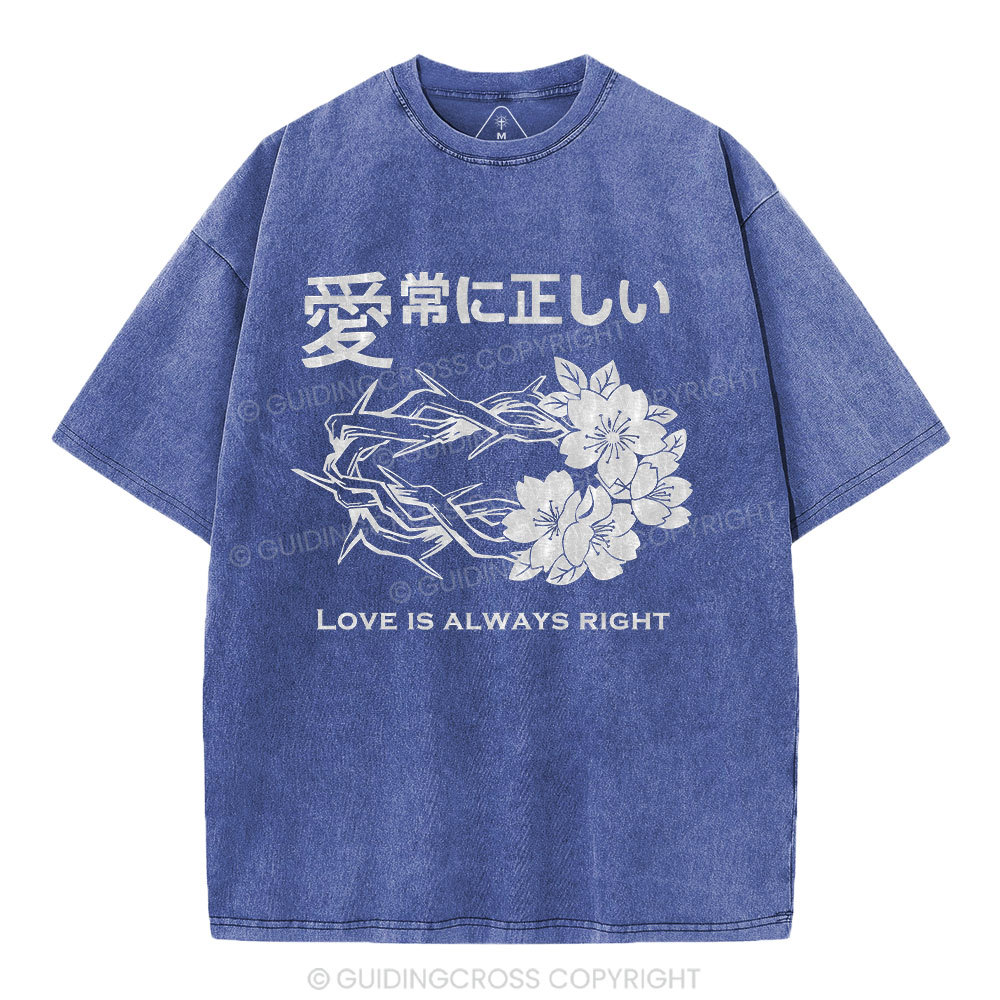 Love Is Always Right Christian Washed T-Shirt