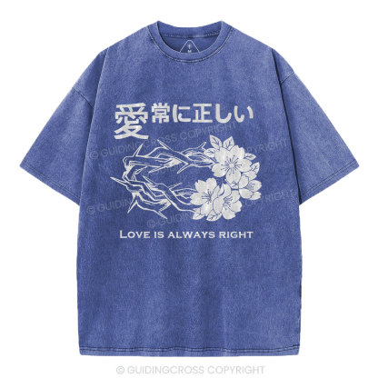 Love Is Always Right Christian Washed T-Shirt