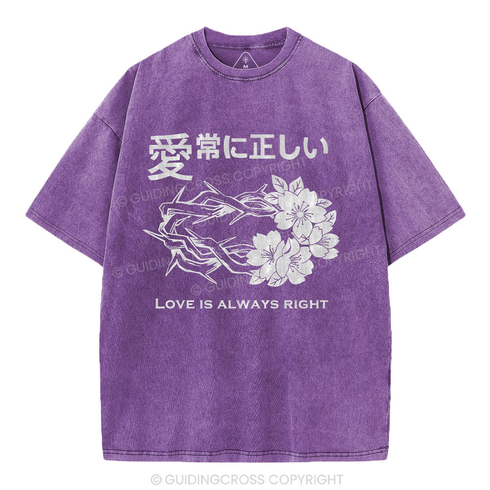 Love Is Always Right Christian Washed T-Shirt