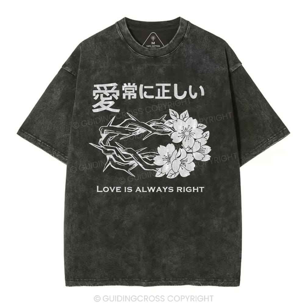 Love Is Always Right Christian Washed T-Shirt