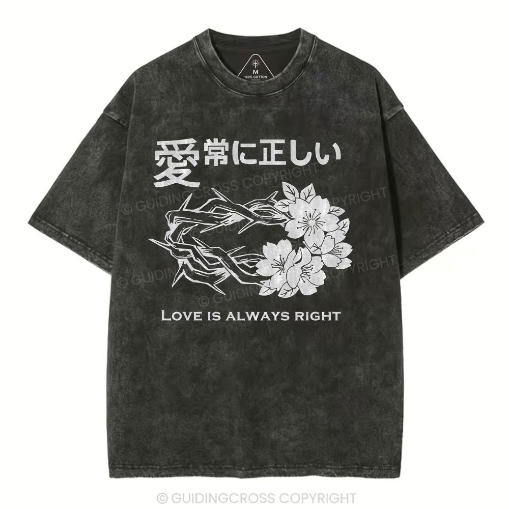 Love Is Always Right Christian Washed T-Shirt