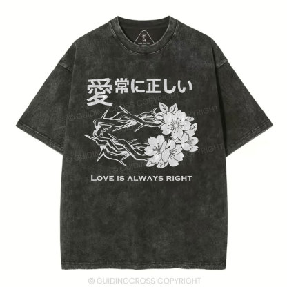 Love Is Always Right Christian Washed T-Shirt