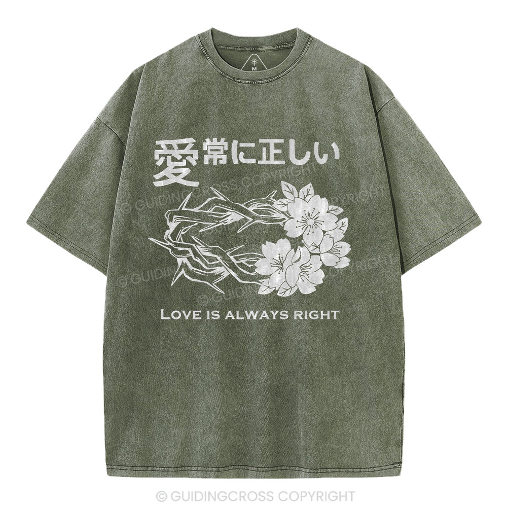Love Is Always Right Christian Washed T-Shirt