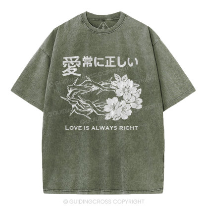 Love Is Always Right Christian Washed T-Shirt