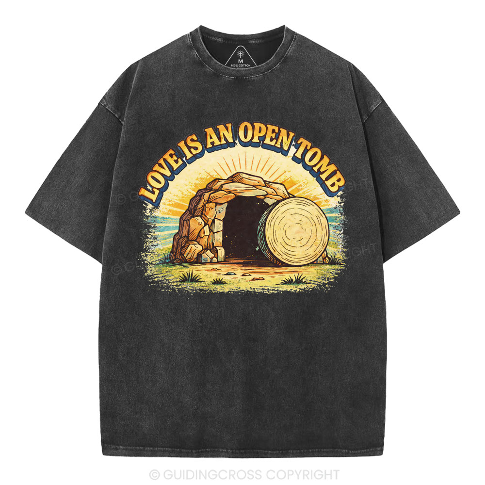 Love Is An Open Tomb Christian Washed T-Shirt