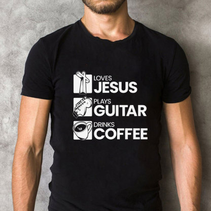 Love Jesus Plays Guitar Drinks Coffee Christian T-Shirt