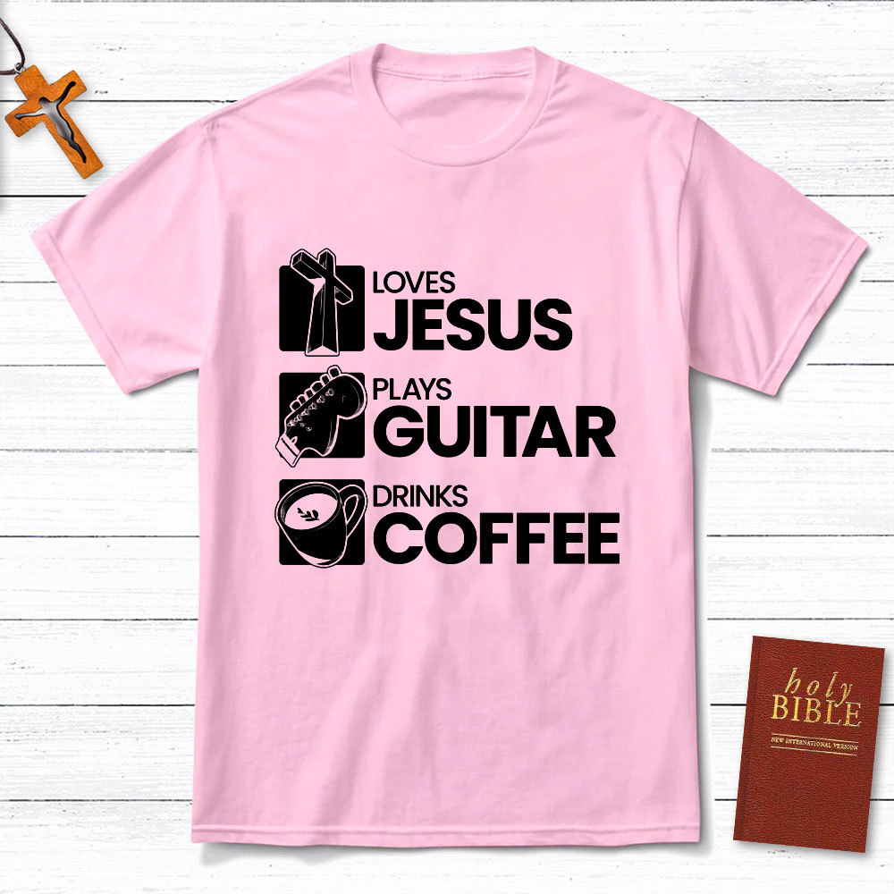 Love Jesus Plays Guitar Drinks Coffee Christian T-Shirt