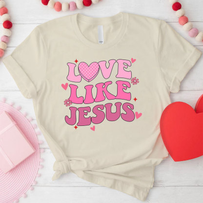 Love Like Jesus Christian T-Shirt