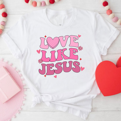 Love Like Jesus Christian T-Shirt