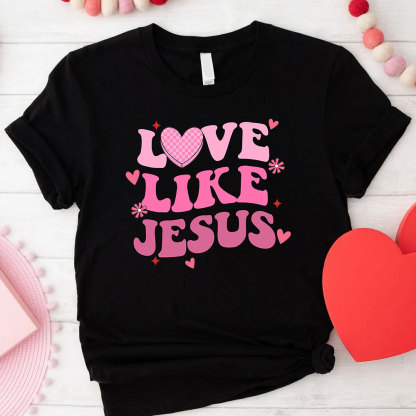 Love Like Jesus Christian T-Shirt