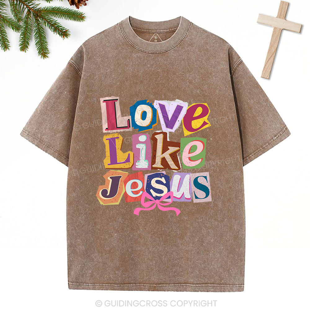 Love Like Jesus Christian Washed T-Shirt