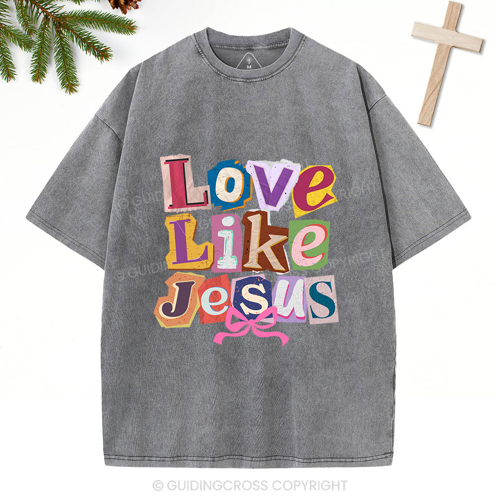 Love Like Jesus Christian Washed T-Shirt