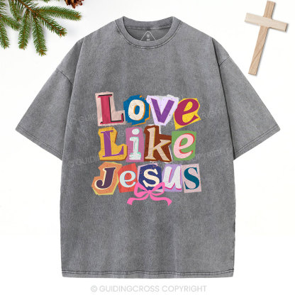 Love Like Jesus Christian Washed T-Shirt