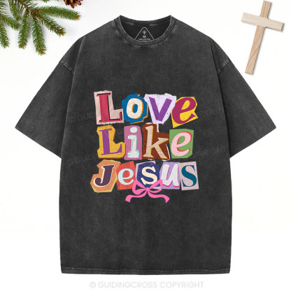 Love Like Jesus Christian Washed T-Shirt