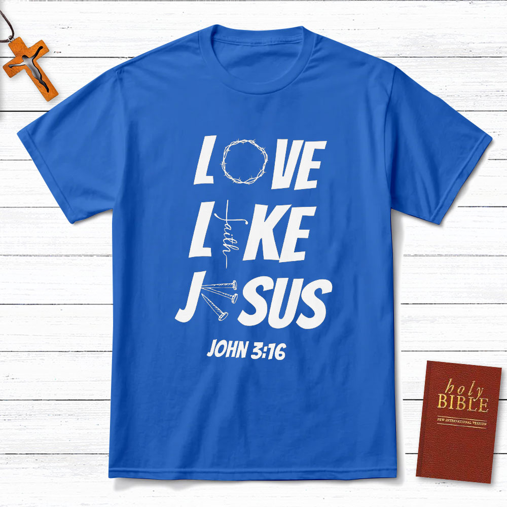 Love Like Jesus Christian T-Shirt