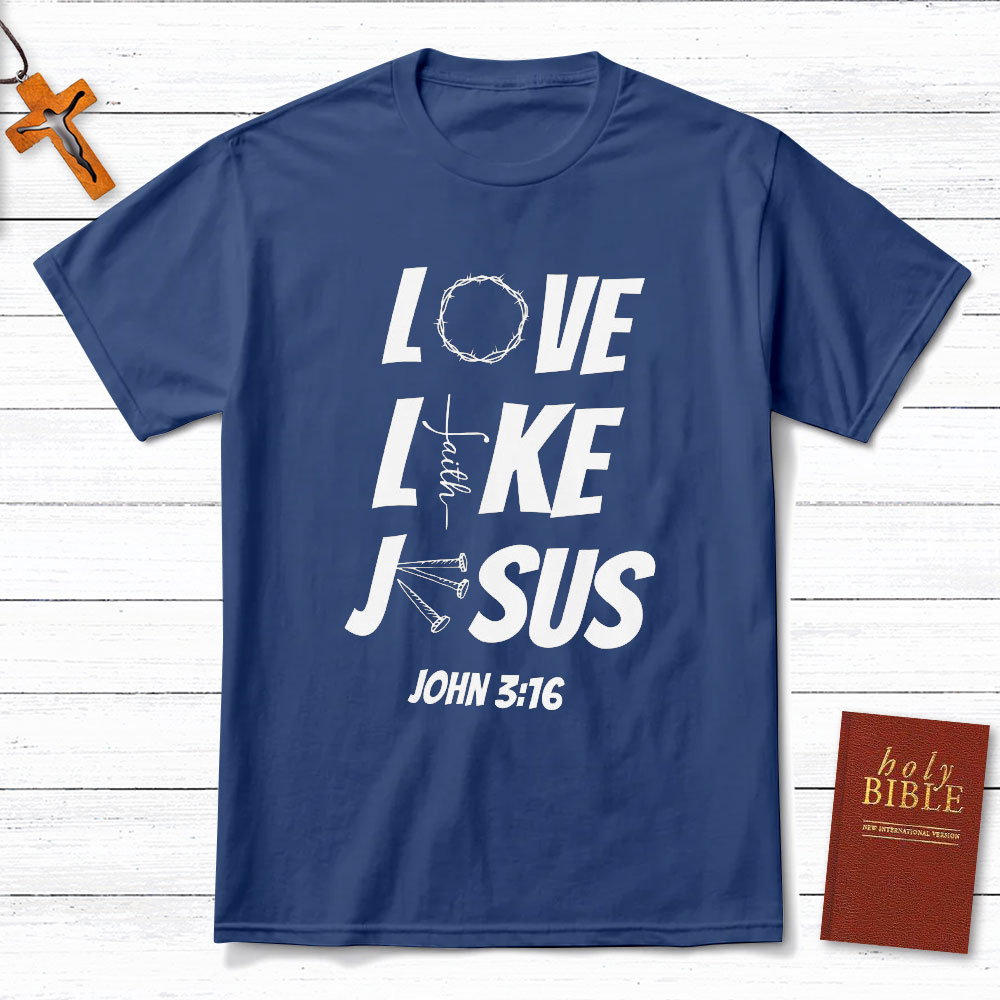 Love Like Jesus Christian T-Shirt