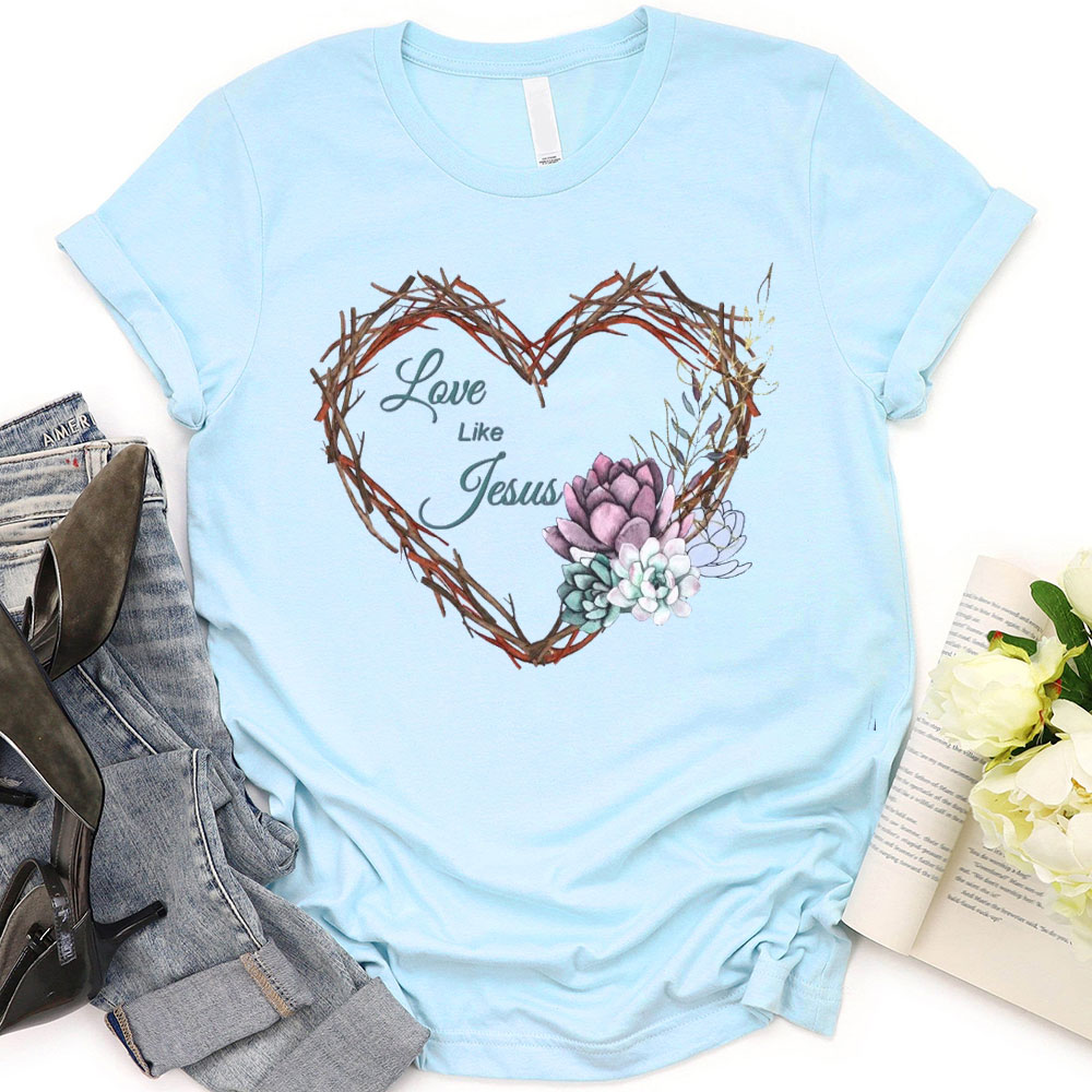 Love Like Jesus Christian T-Shirt