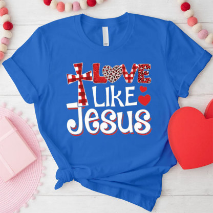 Love Like Jesus Christian T-Shirt