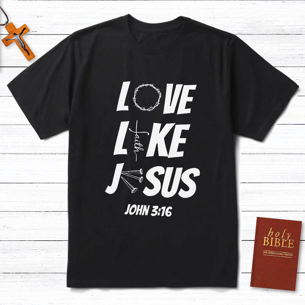 Love Like Jesus Christian T-Shirt