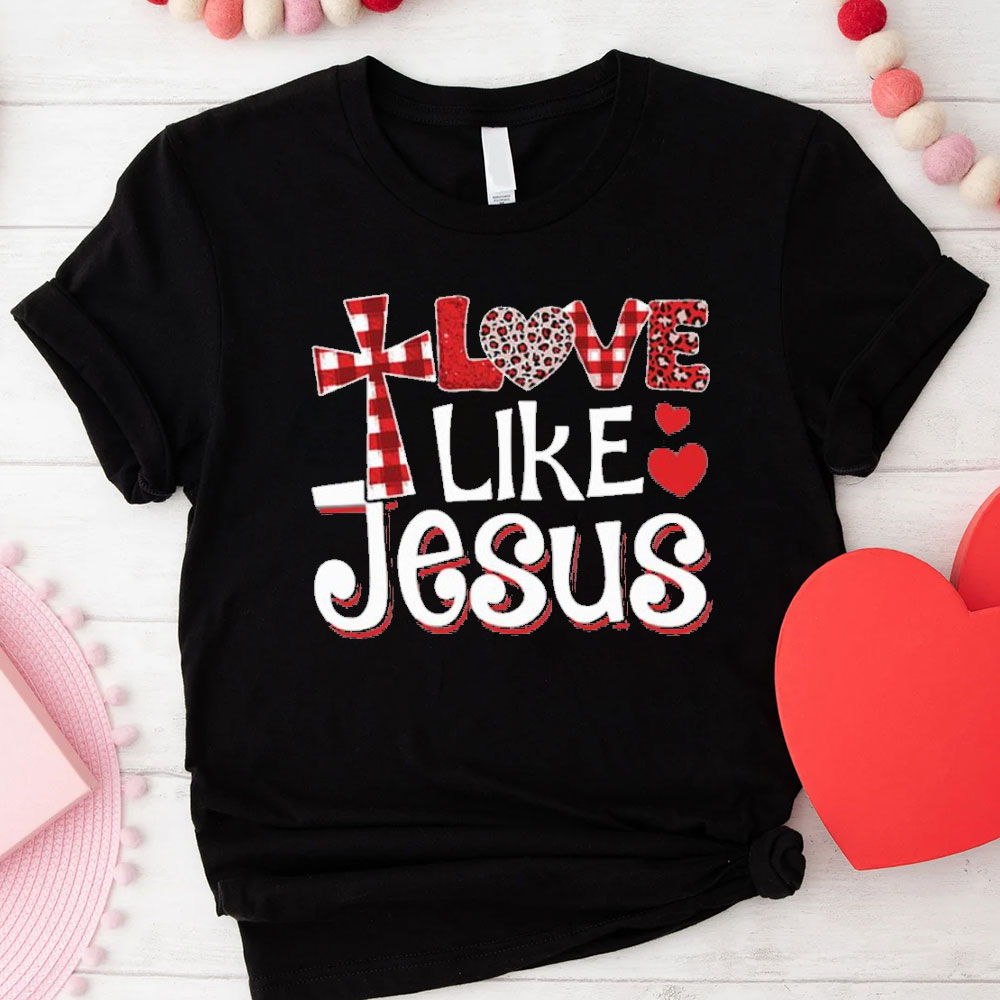 Love Like Jesus Christian T-Shirt