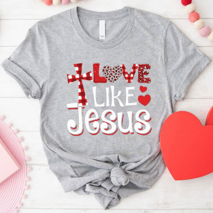 Love Like Jesus Christian T-Shirt