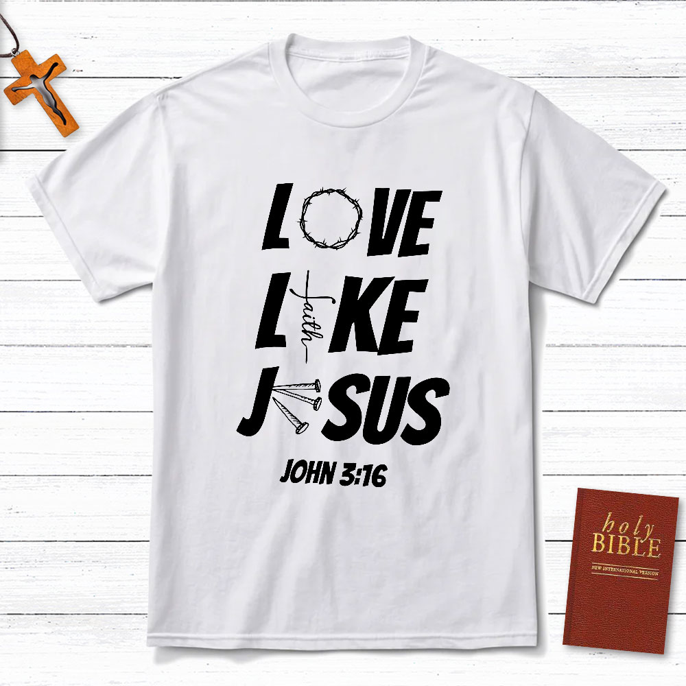 Love Like Jesus Christian T-Shirt