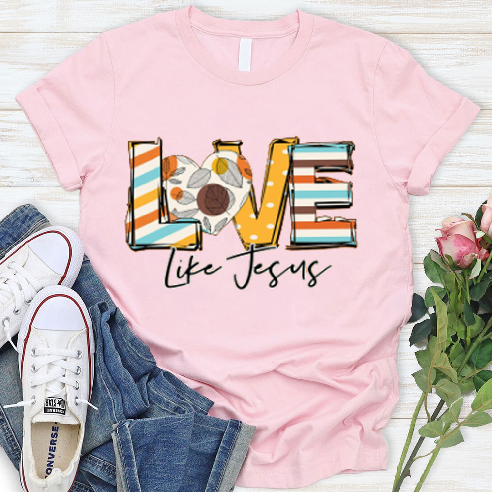 Love Like Jesus Christian T-Shirt