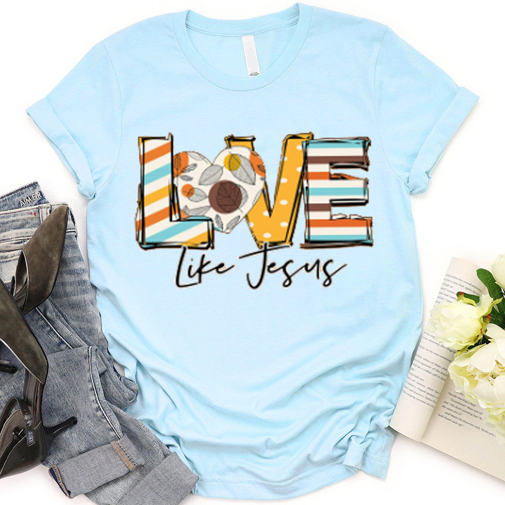 Love Like Jesus Christian T-Shirt