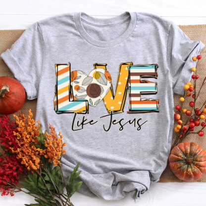 Love Like Jesus Christian T-Shirt